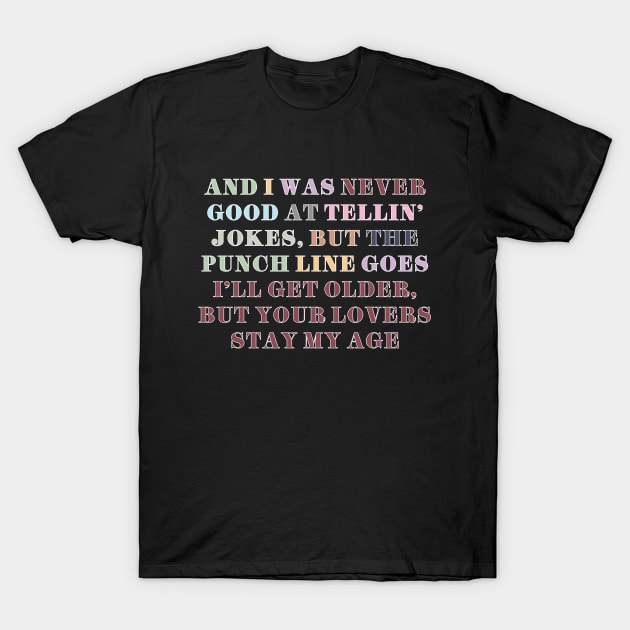 And I was never good at telling jokes T-Shirt by Likeable Design